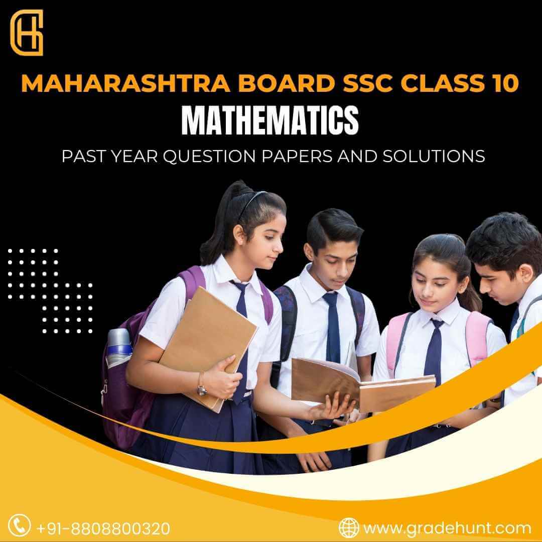 Maharashtra Board SSC Class 10 Mathematics Past Year Question Papers and Solutions