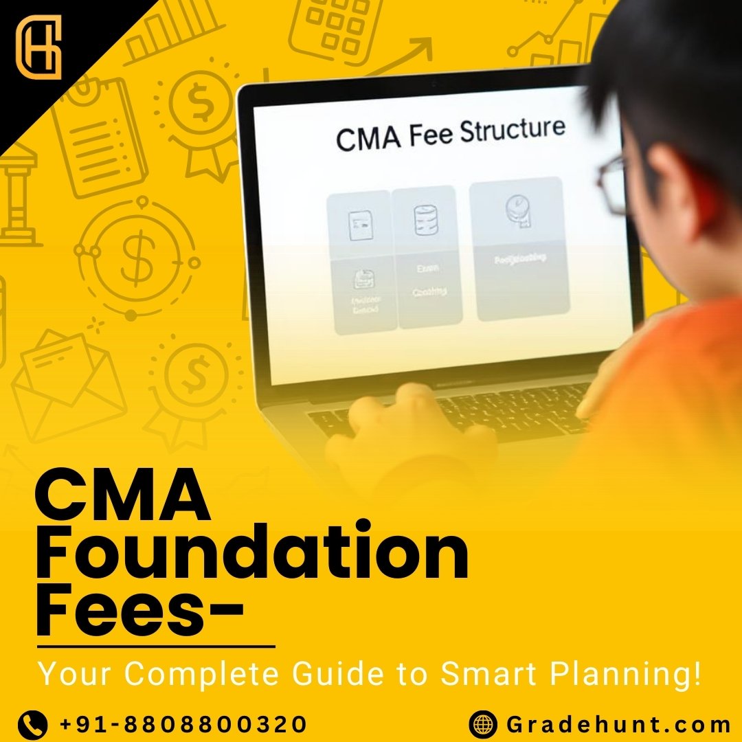 CMA Foundation Fees – A Complete Guide